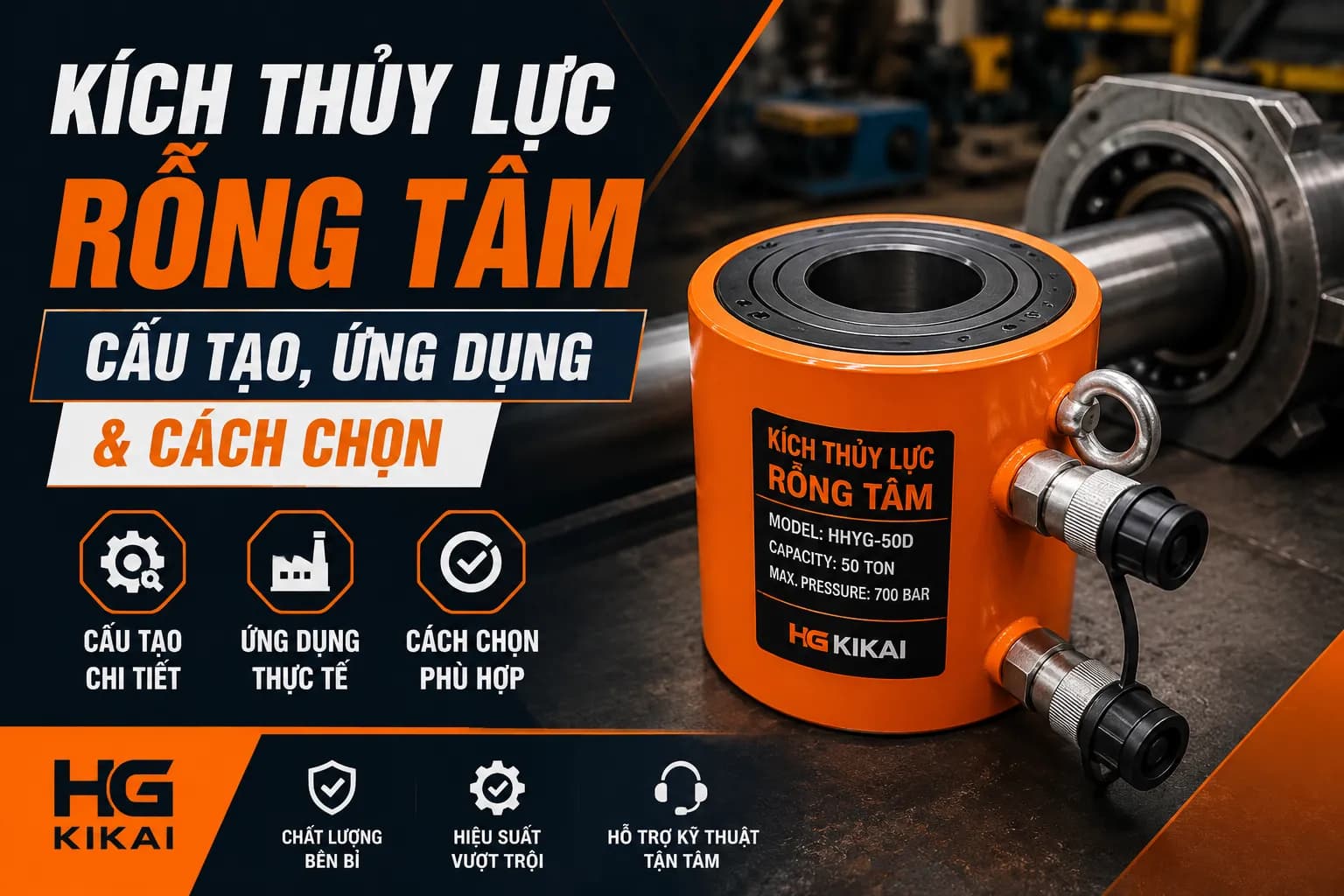 Kích Thủy Lực Rỗng Tâm: Cấu Tạo, Ứng Dụng & Cách Chọn